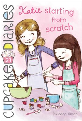 Katie Starting from Scratch (Cupcake Diaries #21)