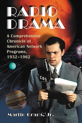 Radio Drama: A Comprehensive Chronicle of American Network Programs, 1932-1962 Cover Image