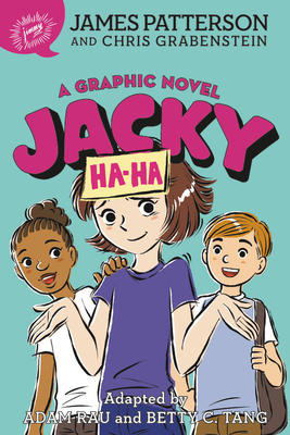 Jacky Ha-Ha: A Graphic Novel By James Patterson, Chris Grabenstein, Adam Rau (Adapted by) Cover Image