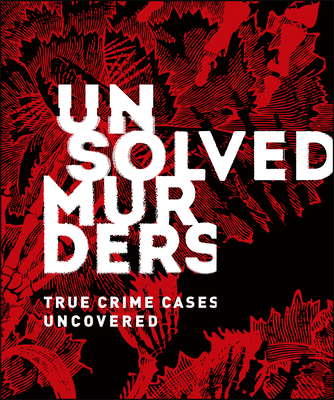 Unsolved Murders: True Crime Cases Uncovered By Amber Hunt, Emily G. Thompson Cover Image