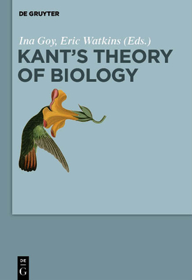 Kant's Theory of Biology By Ina Goy (Editor), Eric Watkins (Editor) Cover Image