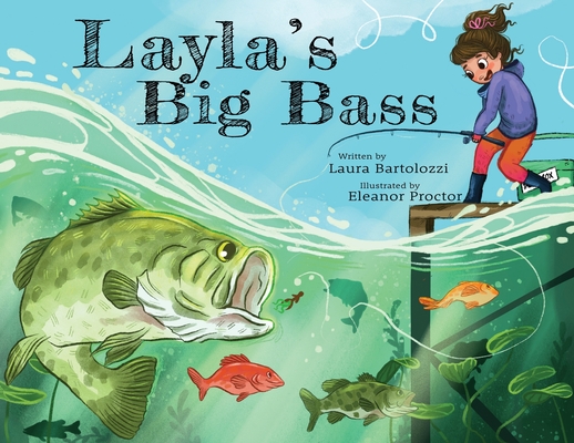 Layla's Big Bass By Laura Bartolozzi, Eleanor Proctor (Illustrator) Cover Image