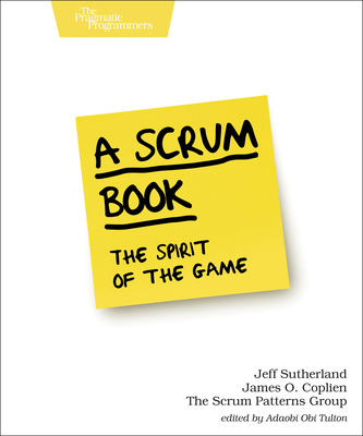 A Scrum Book: The Spirit of the Game By Jeff Sutherland, James Coplien Cover Image