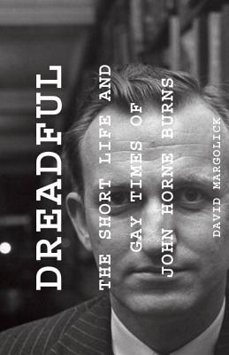 Dreadful: The Short Life and Gay Times of John Horne Burns Cover Image