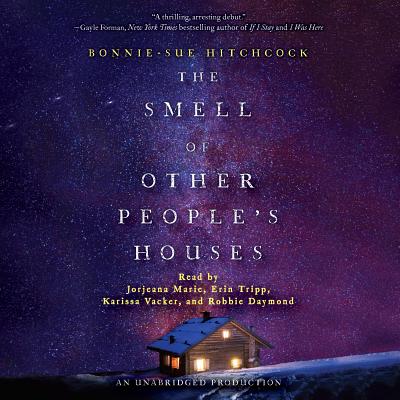 The Smell of Other People's Houses By Bonnie-Sue Hitchcock, Jorjeana Marie (Read by), Erin Tripp (Read by), Karissa Vacker (Read by), Robbie Daymond (Read by) Cover Image