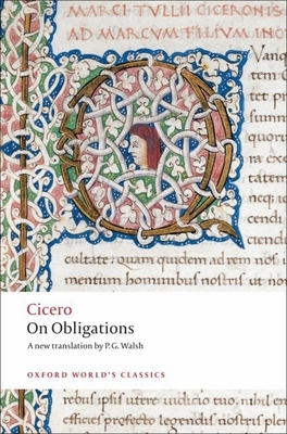 On Obligations: de Officiis (Oxford World's Classics) By Cicero, P. G. Walsh (Translator) Cover Image