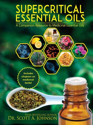 SuperCritical Essential Oils: A Companion Resource to Medicinal Essential  Oils (Hardcover)