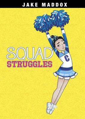 Squad Struggles (Jake Maddox Girl Sports Stories) By Jake Maddox, Katie Wood (Illustrator) Cover Image