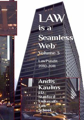 Law is a Seamless Web - Volume 3: LawPundit 2010-2011