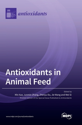 Antioxidants in Animal Feed By Min Xue (Editor), Junmin Zhang (Editor), Zhenyu Du (Editor) Cover Image