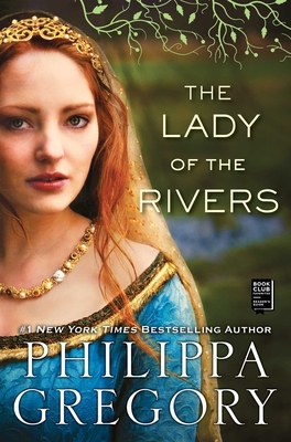 The Lady of the Rivers: A Novel (The Plantagenet and Tudor Novels) By Philippa Gregory Cover Image