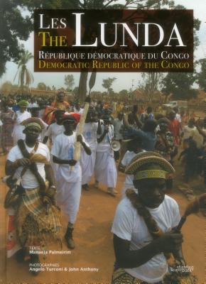 The Lunda: Democratic Republic of the Congo By Manuela Palmeirim, Angelo Turconi, John Anthony Cover Image