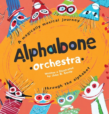 Alphabone Orchestra: A magically musical journey through the alphabet Cover Image