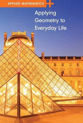 Applying Geometry to Everyday Life (Applied Mathematics) Cover Image