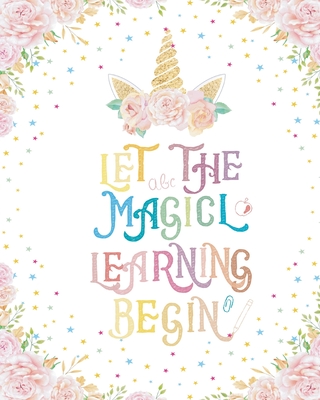 Let The Magical Learning Begin -: Composition Notebook: Activity Books  diaries Girl Unicon Cute positive quotes for school or work as gifts or for  you (Paperback) | Book Soup