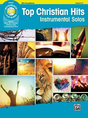 Top Christian Hits Instrumental Solos: Alto Sax, Book & Online Audio/Software/PDF (Top Hits Instrumental Solos) Cover Image