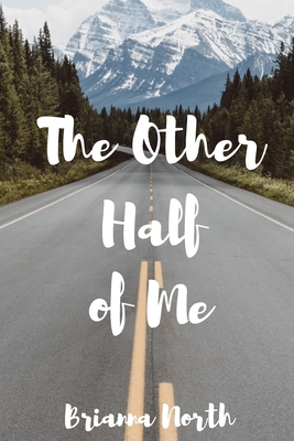 The Other Half of Me By Brianna North Cover Image