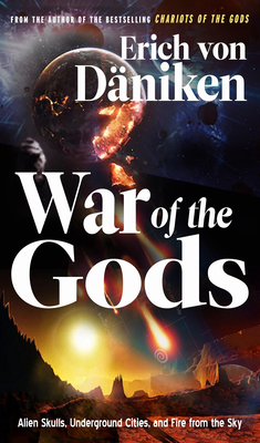 War of the Gods: Alien Skulls, Underground Cities, and Fire from the Sky  (Erich von Daniken Library) By Erich von Däniken Cover Image