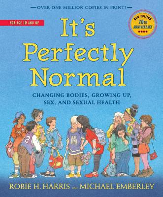 It's Perfectly Normal: Changing Bodies, Growing Up, Sex, and Sexual Health (The Family Library) By Robie H. Harris, Michael Emberley (Illustrator) Cover Image