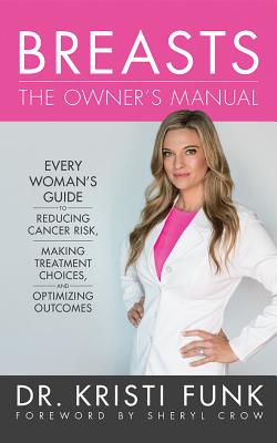 Breasts: The Owner's Manual: Every Woman's Guide to Reducing Cancer Risk, Making Treatment Choices, and Optimizing Outcomes Cover Image