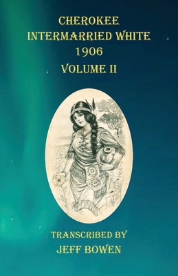 Cherokee Intermarried White 1906 Volume II Cover Image