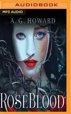 Roseblood (Haunted Hearts Legacy #2) By A. G. Howard, Rebecca Gibel (Read by) Cover Image