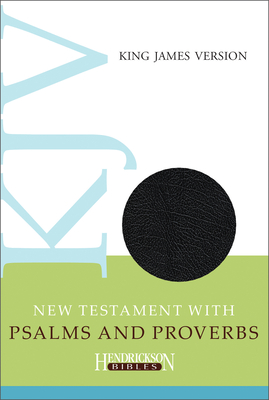 KJV New Testament with Psalms and Proverbs By Hendrickson Publishers (Created by) Cover Image