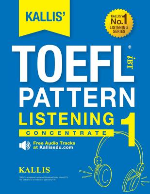 KALLIS' iBT TOEFL Pattern Listening 1: Concentrate Cover Image