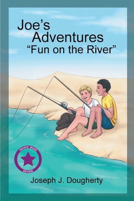 Joe's Adventures: Fun on the River By Joseph J. Dougherty Cover Image