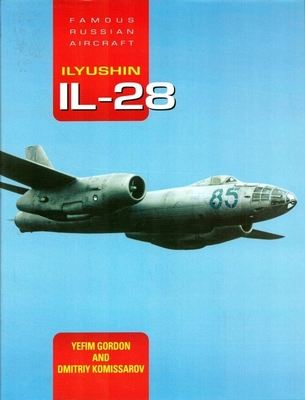 Ilyushin Il-28 - Op By Yefim Gordon, Dmitriy Komissarov Cover Image