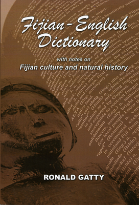 Fijian-English Dictionary: With Notes on Fijian Culture and Natural History By Ronald Gatty Cover Image