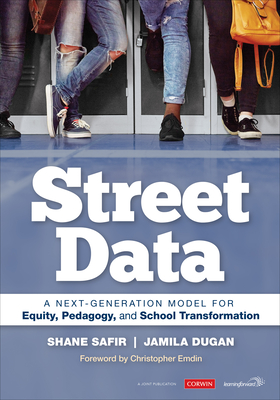 Street Data: A Next-Generation Model for Equity, Pedagogy, and School Transformation By Shane Safir, Jamila Dugan Cover Image