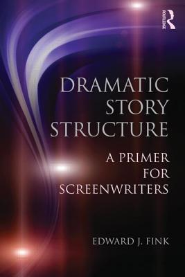 Dramatic Story Structure: A Primer for Screenwriters Cover Image