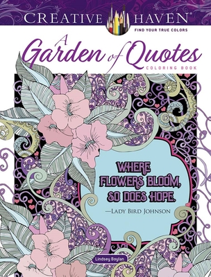 Creative Haven a Garden of Quotes Coloring Book (Adult Coloring Books: Flowers & Plants)