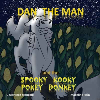 Dan the Man and the Spooky Kooky Pokey Donkey By Madeline Hein (Illustrator), C. Martinez Mangold Cover Image