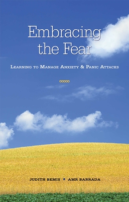 Embracing the Fear: Learning To Manage Anxiety & Panic Attacks By Judith Bemis, AMR Barrada Cover Image