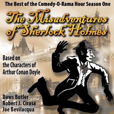 The Misadventures of Sherlock Holmes Lib/E: The Honest and True Memoirs of a Nonentity (Best of the Comedy-O-Rama Hour #1)