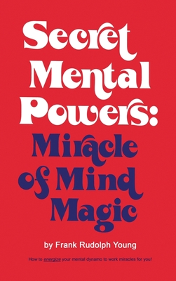 Secret Mental Powers: Miracle of Mind Magic Cover Image