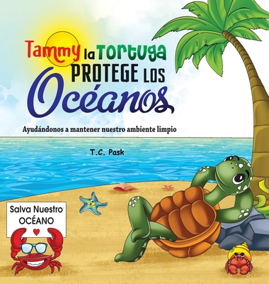 Tammy la Tortuga Protege Los Océanos: Ayudándonos a Mantener Nuestro Ambiente Limpio Cover Image