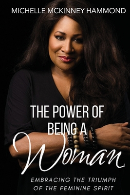 The Power of Being a Woman By Michelle McKinney Hammond Cover Image