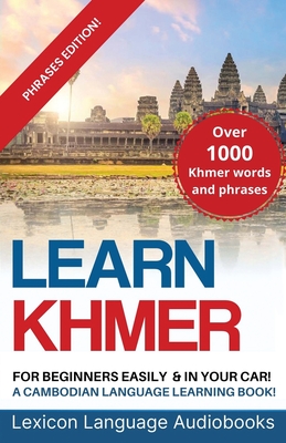 Learn Khmer For Beginners! A Cambodian Language Learning Book! Over 1000 Khmer Words and Phrases! Phrases Edition! By Lexicon Language Audiobooks Cover Image