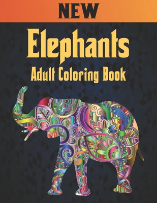 Adult Coloring Book Elephants New: Elephant Coloring Book Stress Relieving 50 One Sided Elephants Designs 100 Page Coloring Book Elephants for Stress By Qta World Cover Image