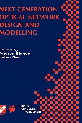 Next Generation Optical Network Design and Modelling: Ifip Tc6 / Wg6.10 Sixth Working Conference on Optical Network Design and Modelling (Ondm 2002) F (IFIP Advances in Information and Communication Technology #114) Cover Image
