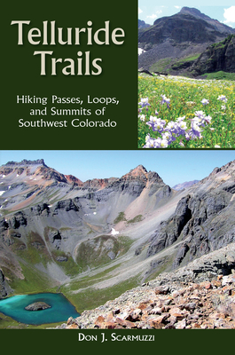 Telluride Trails: Hiking Passes, Loops, and Summits of Southwest Colorado (Pruett) By Don J. Scarmuzzi Cover Image
