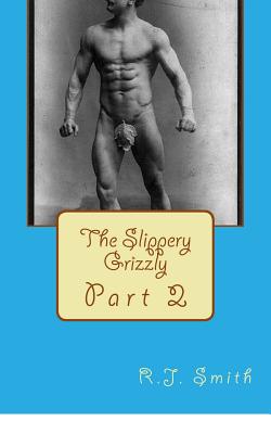 The Slippery Grizzly Part II: More Queer Erotic Stories for Men Cover Image