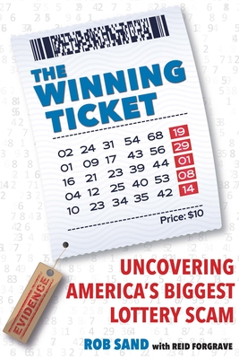 The Winning Ticket: Uncovering America’s Biggest Lottery Scam By Rob Sand, Reid Forgrave Cover Image