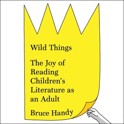 Wild Things: The Joy of Reading Children's Literature as an Adult cover