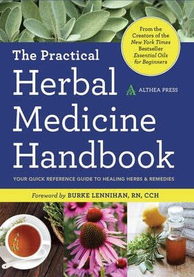 The Practical Herbal Medicine Handbook: Your Quick Reference Guide to Healing Herbs & Remedies By Althea Press Cover Image