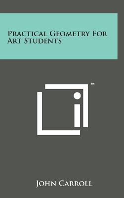 Practical Geometry for Art Students By John Carroll Cover Image