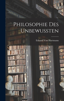 Philosophie des Unbewussten By Eduard Von Hartmann Cover Image